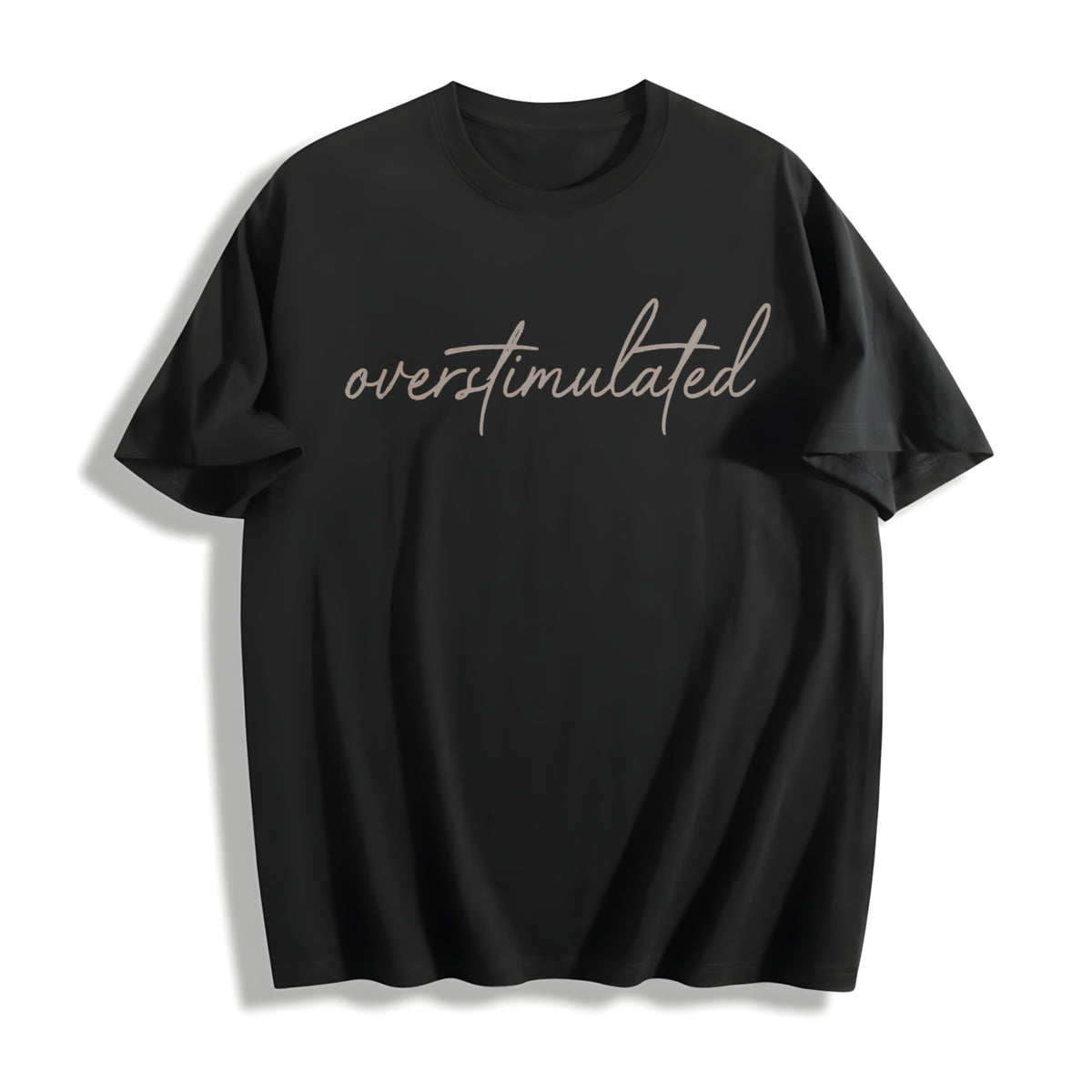 Overstimulated Sarcastic Cotton T-Shirt in Black