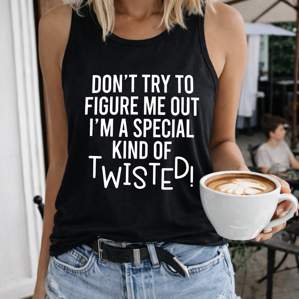 Don't Try to Figure Me Out, I'm a Special Kind of Twisted! Women's Color Cotton Tank Top in Black