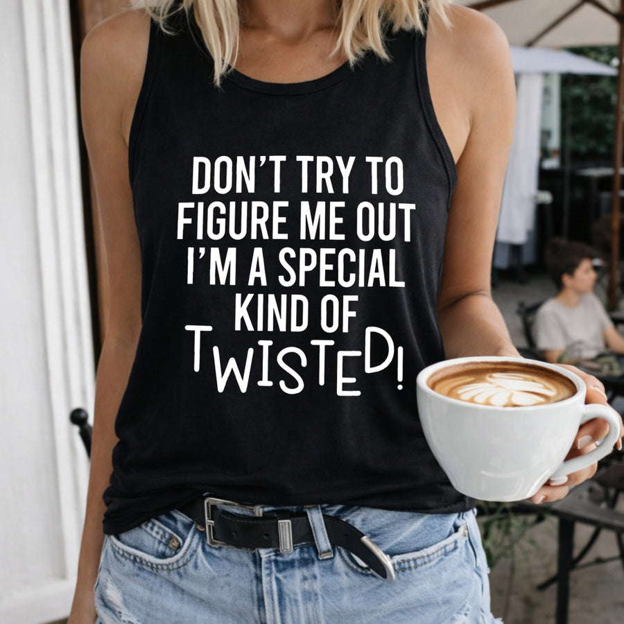 Don't Try to Figure Me Out, I'm a Special Kind of Twisted! Women's Color Cotton Tank Top in Black