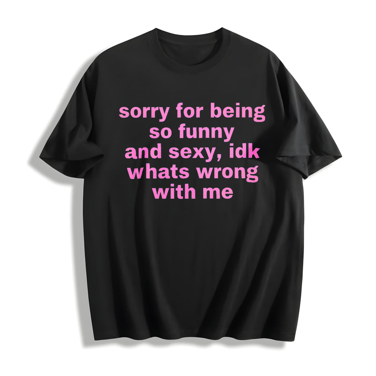 Sorry for Being So Funny and Sexy Cotton T-Shirt in Black