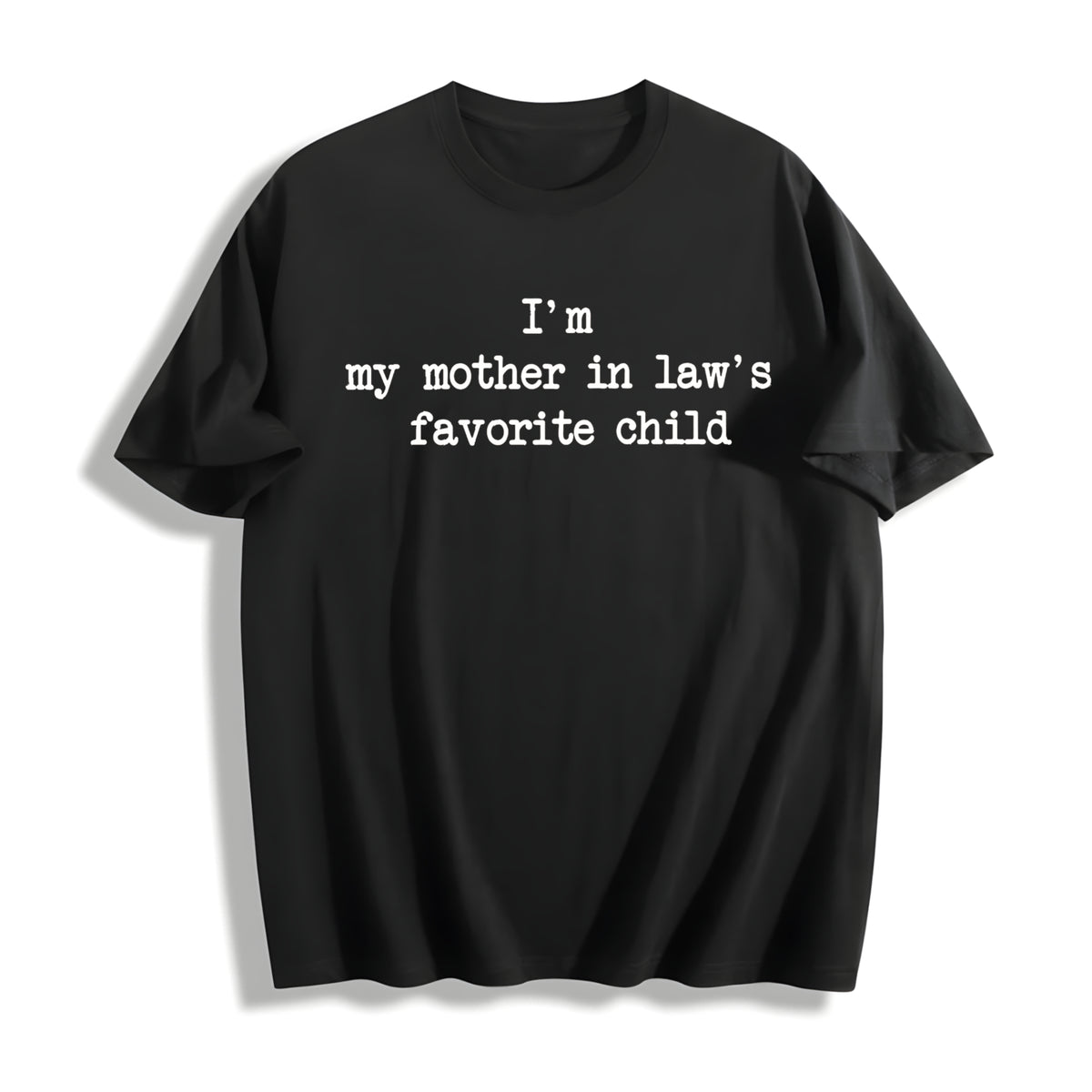 IM My Mother in Laws Favorite Child Parent Cotton T-Shirt in Black