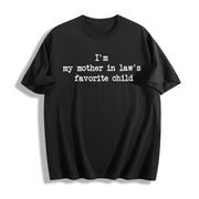 IM My Mother in Laws Favorite Child Parent Cotton T-Shirt in Black