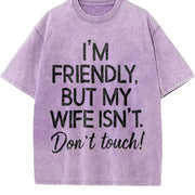 I'm Friendly but My Wife Isn't Don't Touch Vintage Washed T-Shirt in Purple