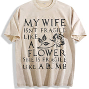 My Spouse Isn't Delicate Like a Flower; She's as Delicate Vintage Washed T-Shirt in Beige