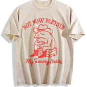 Not Now Partner My Tummy Hurts Vintage Washed T-Shirt in Beige