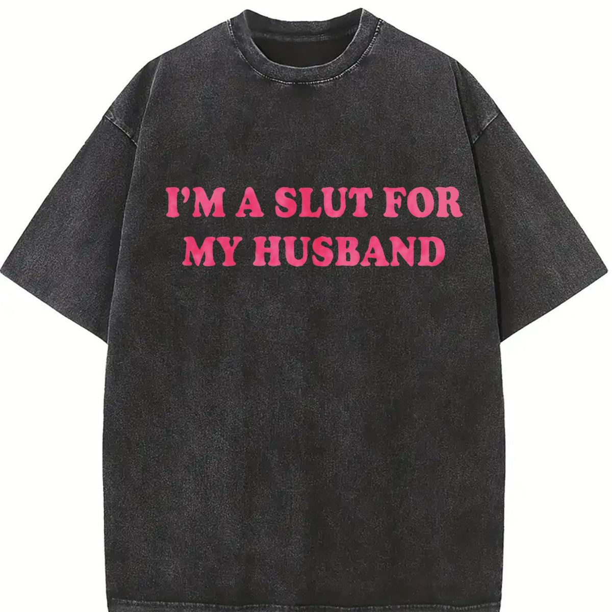 I'm a Slut for My Husband Vintage Washed T-Shirt in Black