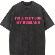 I'm a Slut for My Husband Vintage Washed T-Shirt in Black