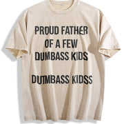 Proud Father of a Few Dumbass Kids Parenting Fathers Day Vintage Washed T-Shirt in Beige