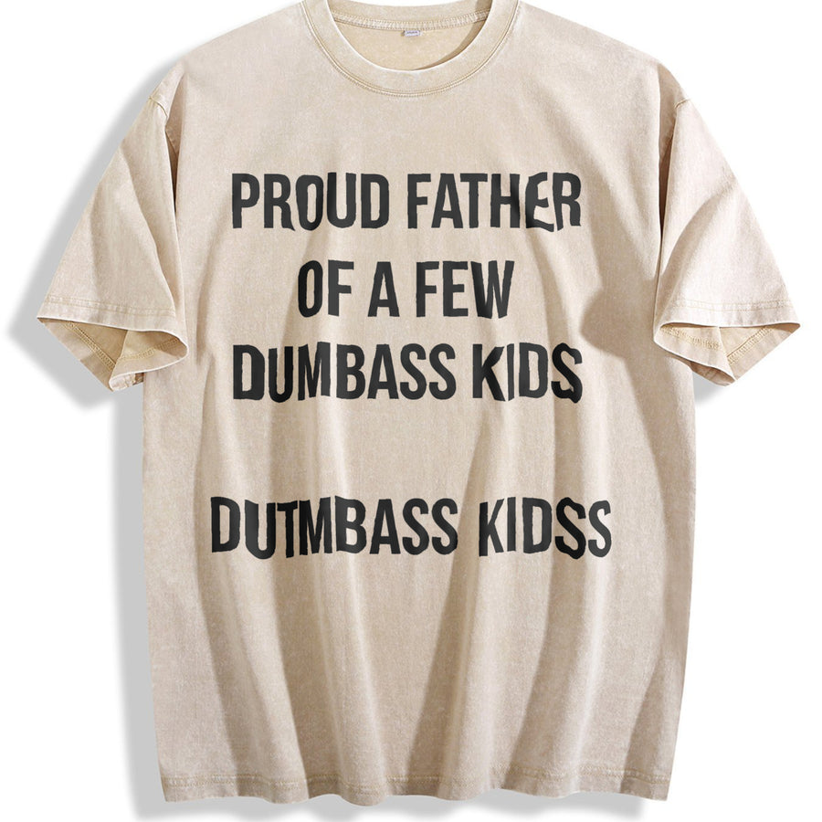 Proud Father of a Few Dumbass Kids Parenting Fathers Day Vintage Washed T-Shirt in Beige