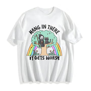 Hang in There It Gets Worse Cotton T-Shirt in White