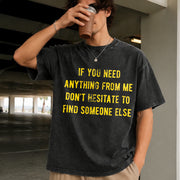 If You Need Anything from Me Find Someone Else Humor Vintage Washed T-Shirt in Black