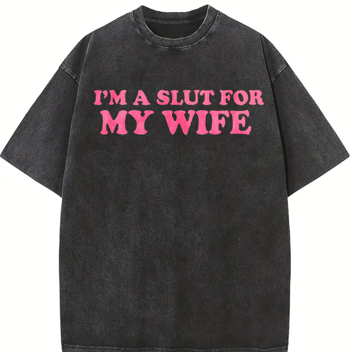 Valentines I'm A Slut For My Wife and Batik vintage washed oversized T-shirt in Black