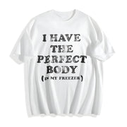 I Have the Perfect Body in My Freezer Cotton T-Shirt in White
