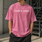 I Could Be Meaner Humor Vintage Washed T-Shirt in Red