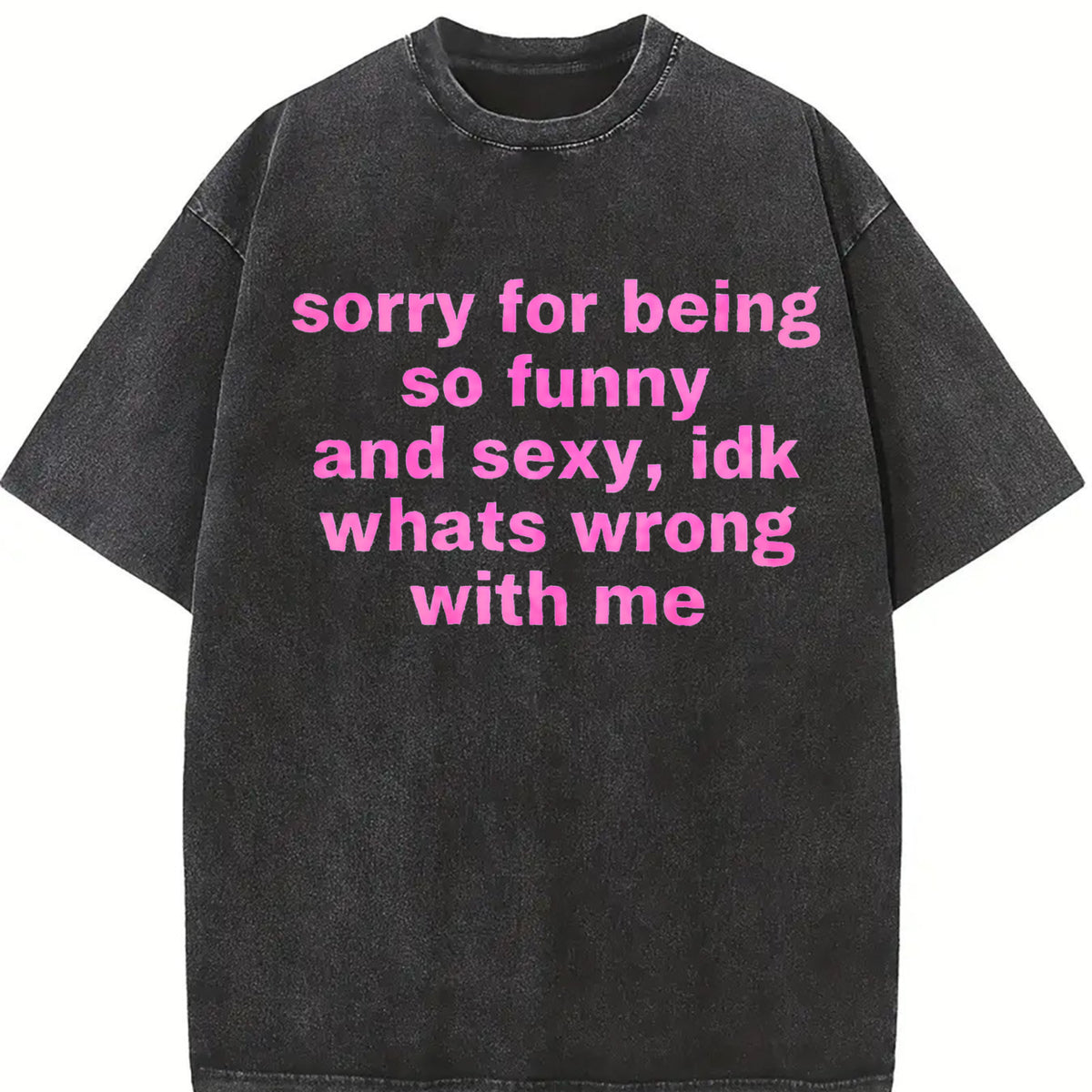 Sorry for Being So Funny and Sexy Vintage Washed T-Shirt in Black