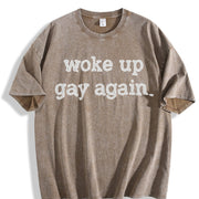 Woke Up Gay Again Queer Lesbian Sexuality Joke for Guys Vintage Washed T-Shirt in Brown