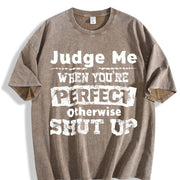 Judge Me When You're Perfect Otherwise Shut Up Vintage Washed T-Shirt in Brown