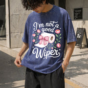 Inappropriate I'm Not a Good Wiper Adult Humor Vintage Washed T-Shirt in Blue