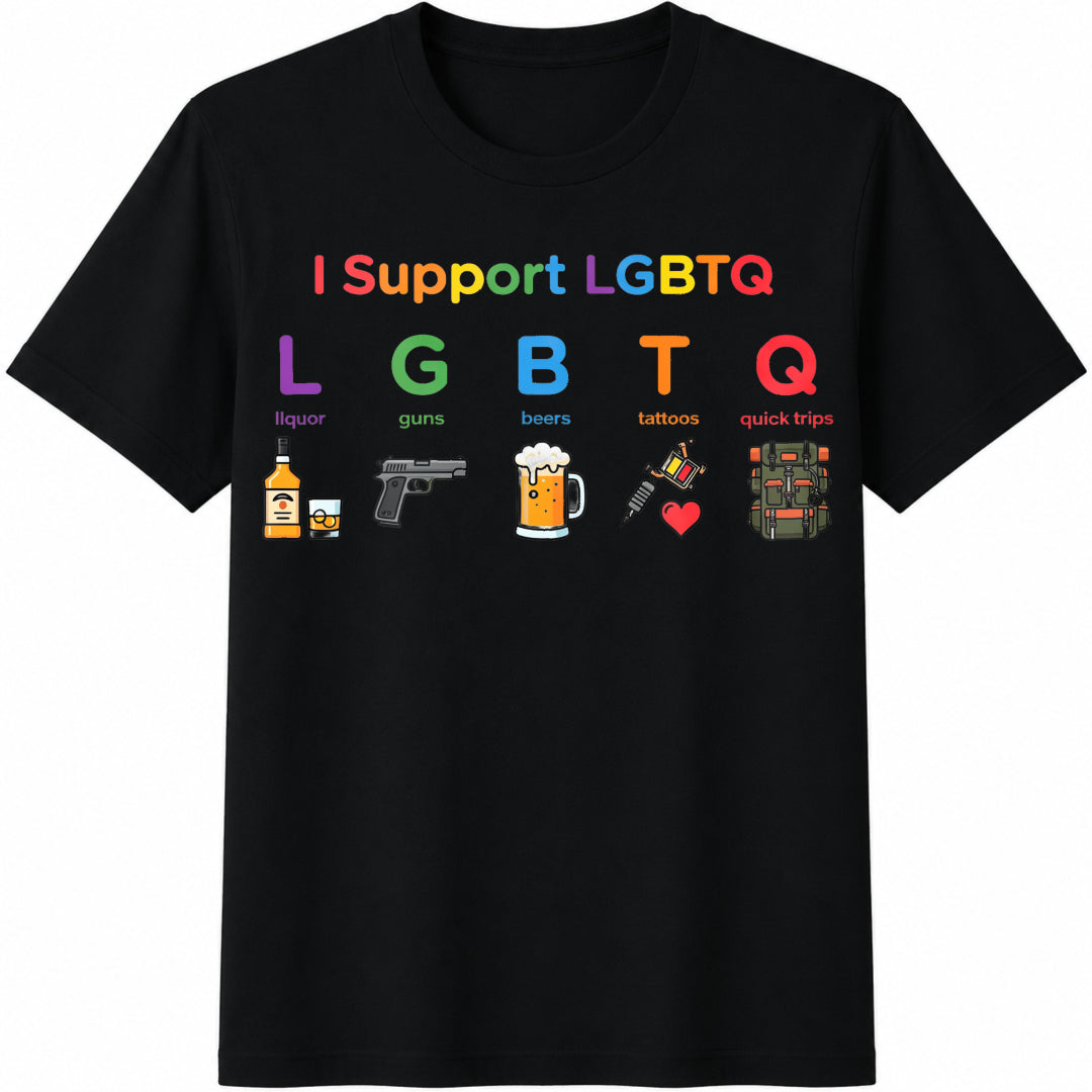 I Support LGBTQ Liquor Guns Beers Tattoos Quick Trips Cotton T-Shirt in Black