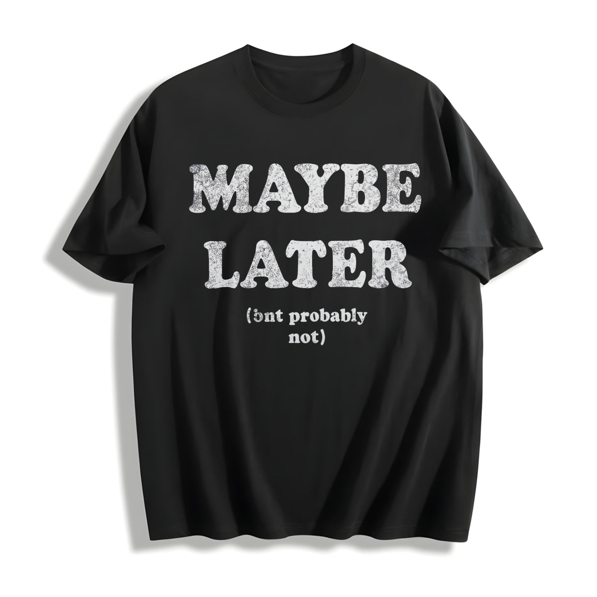 Maybe Later but Probably Not Cotton T-Shirt in Black