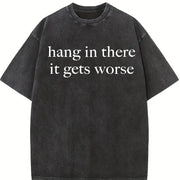 Hang in There It Gets Worse Vintage Washed T-Shirt in Black