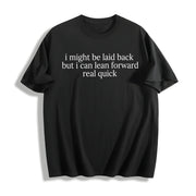 Might Be Laid Back but I Can Lean Forward Real Quick Cotton T-Shirt in Black