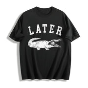Later Alligator Gator Joke Saying for Guys Classic Cotton T-Shirt in Black