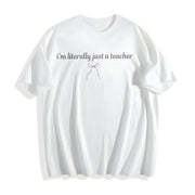 I’m Literally Just a Teacher Cotton T-Shirt in White