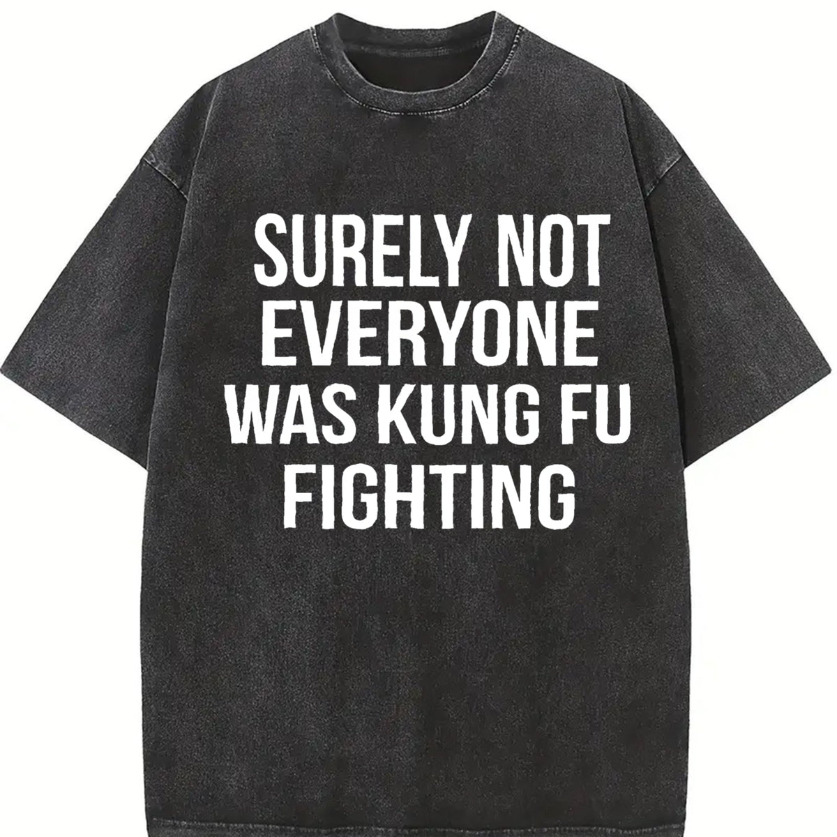 Surely Not Everyone Was Kung Fu Fighting Vintage Washed T-Shirt in Black