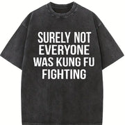 Surely Not Everyone Was Kung Fu Fighting Vintage Washed T-Shirt in Black