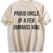 Proud Uncle of a Few Dumbass Kids Sarcastic Family Classic Vintage Washed T-Shirt in Beige