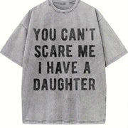 You Cant Scare Me I Have a Daughter Sarcastic for Dad Vintage Washed T-Shirt in Gray