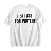 I EAT A*S FOR Protein Cotton T-Shirt in White