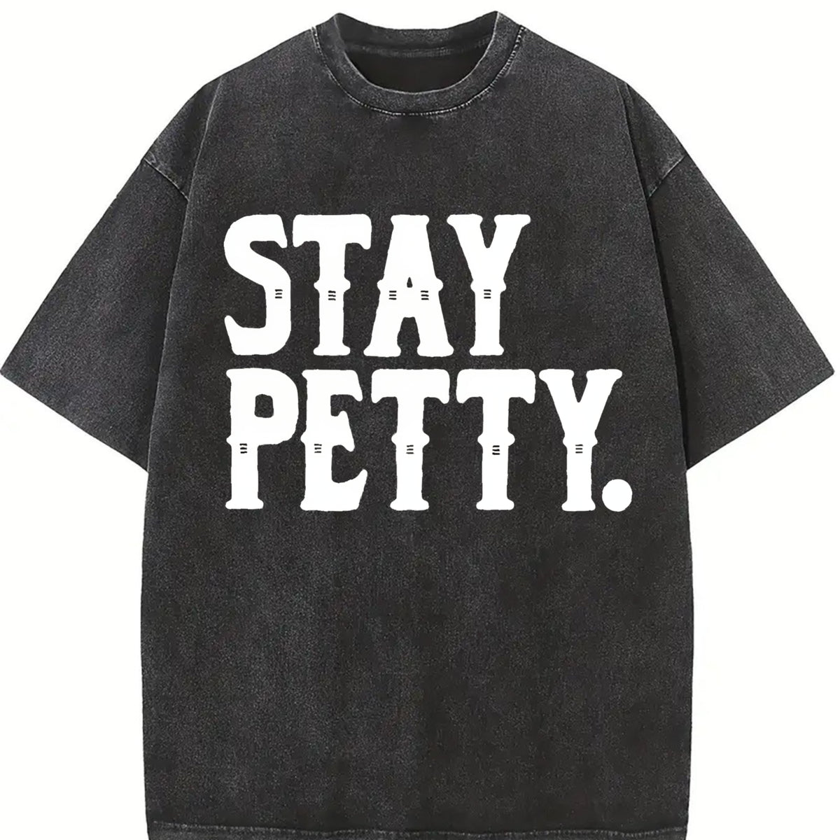 Stay Petty Sassy for Sarcastic Quote Vintage Washed T-Shirt in Black