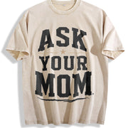 Ask Your Mom Dad Father's Day Humor Sarcastic Joke Vintage Washed T-Shirt in Beige