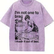 IM Not One to Brag but I Made It Out of Bed Sarcastic Vintage Washed T-Shirt in Purple