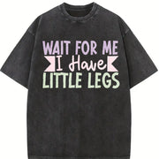 Wait For Me I Have Little Legs short height sarcasm vintage washed oversized T-shirt in Black