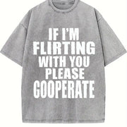 If I'm Flirting with You Please Cooperate Vintage Washed T-Shirt in Gray