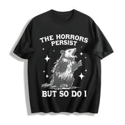 The Horrors Persist but So Do I Possum Meme Cotton T-Shirt in Black