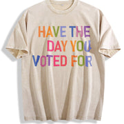 Have The Day You Voted For FDT Anti Trump Sarcasm vintage washed oversized T-shirt in Beige