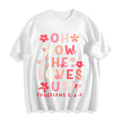 Oh, How Much He Loves Us Cotton T-Shirt in White