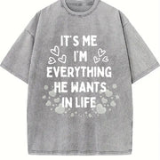 It's Me I'm Everything He Wants in Life Vintage Washed T-Shirt in Gray