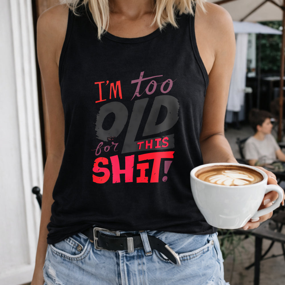 I'm Too Old for This Shit Women's Color Cotton Tank Top in Black