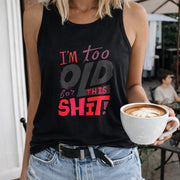 I'm Too Old for This Shit Women's Color Cotton Tank Top in Black
