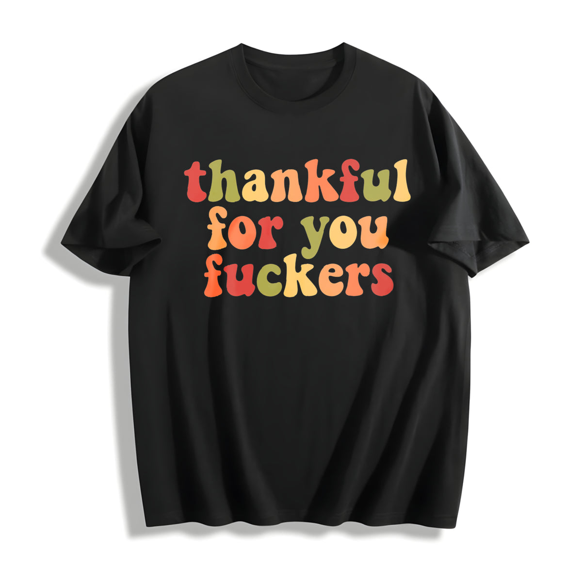 Thankful for You Fuckers Cotton T-Shirt in Black