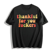 Thankful for You Fuckers Cotton T-Shirt in Black