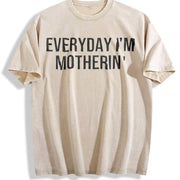 Everyday I'm Motherin' Vintage Washed T-Shirt in Beige