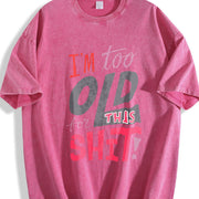 I'm Too Old for This Shit! - Bold Letter with Pink & vintage washed oversized T-shirt in Red