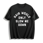 Hair Would Only Slow Me Down Cotton T-Shirt in Black