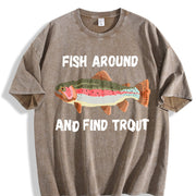 Fish Around and Find Trout Fishing Lover Hunting Season Vintage Washed T-Shirt in Brown